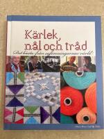 K&auml;rlek, n&aring;l och tr&aring;d : det b&auml;sta fr&aring;n Sveriges syf&ouml;reningar