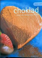 Alla tiders choklad : l&auml;ckert och l&auml;ttlagat steg f&ouml;r steg