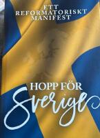 Hopp f&ouml;r Sverige : ett reformatoriskt manifest