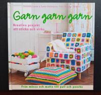 Garn, garn, garn : kreativa projekt att sticka och virka