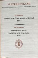 Beskrivning &ouml;ver Ving i &Aring;s h&auml;rad 1784 / Beskrivning &ouml;ver Rackeby och Skalunda 1787