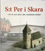 S:t Per i Skara : om liv och d&ouml;d i den medeltida staden