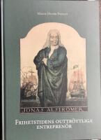 Jonas Alstr&ouml;mer - frihetstidens outtr&ouml;ttliga entrepren&ouml;r