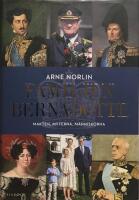 Familjen Bernadotte : makten, myterna, m&auml;nniskorna