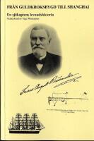Fr&aring;n Guldkroksbygd till Shanghai : en sj&ouml;kaptens levnadshistoria : en ber&auml;ttelse om sj&ouml;kaptenen, flygplanskonstrukt&ouml;ren med mera, Frans August Brissander fr&aring;n Norra F&aring;gel&aring;s socken, Hjo