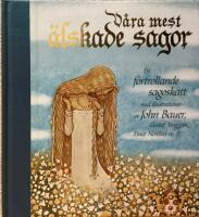 V&aring;ra mest &auml;lskade sagor : en f&ouml;rtrollande sagoskatt