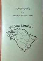 Inventering av gamla boplatser i S&ouml;dra Lundby