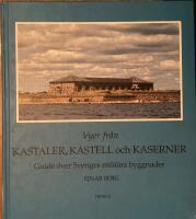 Vyer fr&aring;n kastaler, kastell och kaserner : guide &ouml;ver Sveriges milit&auml;ra byggnader : illustrerad med vykort