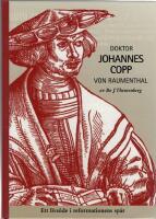Doktor Johannes Copp von Raumenthal : ett livs&ouml;de i reformationens sp&aring;r