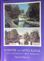Forsvik och G&ouml;ta kanal. G&ouml;ta kanalbolag arkiv ber&auml;ttar.