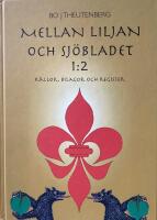 Mellan liljan och sj&ouml;bladet : k&auml;llor, bilagor och register. 1:2