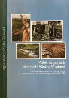 Malet, s&aring;gat och stampat i V&auml;stra G&ouml;taland - - en historisk &ouml;versikt om kvarnar, s&aring;gar och andra vind- och vattendrivna agrara sm&aring;industrier