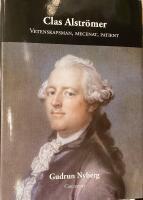 Clas Alstr&ouml;mer : Vetenskapsman, mecenat, patient