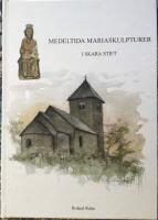 Medeltida Mariaskulpturer i Skara stift. 