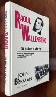 Raoul Wallenberg : en hj&auml;lte i v&aring;r tid : biografi om "mannen som r&auml;ddade 100 000 judar", hans liv, kamp och f&ouml;rsvinnande