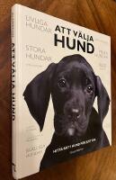 Att v&auml;lja hund : hitta r&auml;tt hund f&ouml;r just dig
