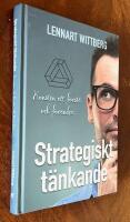 Strategiskt t&auml;nkande : Konsten att f&ouml;rst&aring; och f&ouml;r&auml;ndra