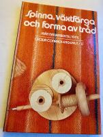 Spinna, v&auml;xtf&auml;rga och forma av tr&aring;d : fr&aring;n naturfiber till textil