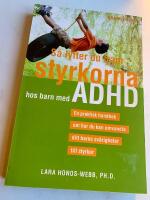 S&aring; lyfter du fram styrkorna hos barn med ADHD : en praktisk handbok om hur du kan omvandla ditt barns sv&aring;righeter till styrkor