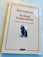 Att f&ouml;rst&aring; drogmissbruk : praktiken, situationen, processen