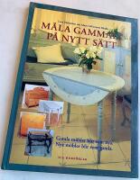 M&aring;la gammalt p&aring; nytt s&auml;tt - Gamla m&ouml;bler blir som nya, nya m&ouml;bler blir som gamla]