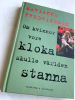 Om kvinnor vore kloka skulle v&auml;rlden stanna