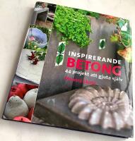 Inspirerande betong : 44 projekt att gjuta sj&auml;lv