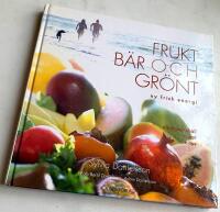 Frukt, b&auml;r & gr&ouml;nt : ny frisk energi : n&auml;ringsinneh&aring;ll, recept och tips