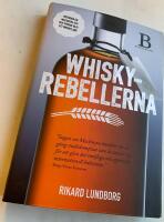 Whiskyrebellerna - Historien om Mackmyra och hur Sverige blev ett whiskyland