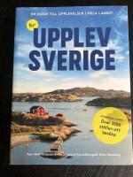 Nya Upplev Sverige : En guide till upplevelser i hela landet