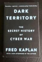 Dark Territory - The Secret History of Cyber War