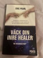 V&auml;ck din inre healer : &aring;terskapa f&ouml;rbindelsen till universum med hj&auml;lp av de nya energifrekvenserna