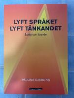 Lyft spr&aring;ket, lyft t&auml;nkandet : spr&aring;k och l&auml;rande