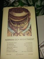 Hj&auml;rnan och medvetandet : neurofilosofiska ess&auml;er om medvetandet som en hj&auml;rnprocess, medvetandets uppkomst, det omedvetna, hj&auml;rnan och konsten och hj&auml;rnan och livsviljan