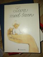 Leva med barn : en bok om sm&aring; barns h&auml;lsa och utveckling
