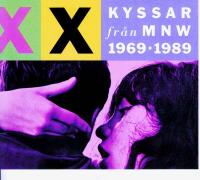 Kyssar Fr&aring;n MNW 1969-1989