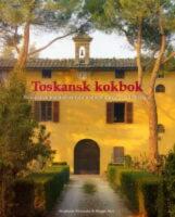 Toskansk kokbok - recept och ber&auml;ttelser fr&aring;n matlagningskurser i Toscana