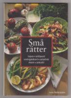 Sm&aring; r&auml;tter : Tapas, antipasti, sm&ouml;rg&aring;sbord, asiatiskt, meze, zakuski