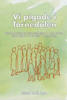Vi pigade i Tornedalen : finska kvinnors erfarenheter av att arbeta som pigor i 50-talets Tornedalen