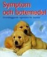 Symptom och botemedel - Grundl&auml;ggande egenv&aring;rd f&ouml;r hundar