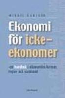 Ekonomi f&ouml;r icke-ekonomer - en handbok i ekonomins termer, regler och samband