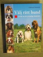 V&auml;lj r&auml;tt hund. En bok om det personliga hundvalet