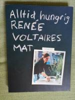 Alltid hungrig. Ren&eacute;e Voltaires mat