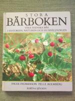 Stora b&auml;rboken. V&aring;ra svenska b&auml;r i historien, naturen och hush&aring;llningen