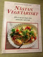 N&auml;stan vegetariskt. 150 recept p&aring; f&aring;gel, fisk, gr&ouml;nsaker och frukt