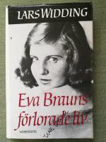 Eva Brauns f&ouml;rlorade liv. En dokument&auml;r ber&auml;ttelse