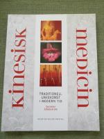 Kinesisk medicin. Traditionell l&auml;kekonst i modern tid