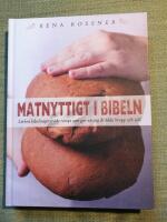 Matnyttigt i Bibeln - l&auml;ckra bibelinspirerade recept som ger n&auml;ring &aring;t b&aring;de kropp och sj&auml;l