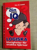 M&auml;t din egen IQ. Logiska klurigheter f&ouml;r snabba hj&auml;rnor