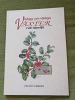 V&aring;dliga och v&auml;nliga v&auml;xter i v&aring;r n&auml;rmilj&ouml;